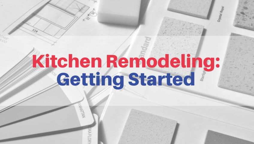 Kitchen Remodeling: Getting Started
